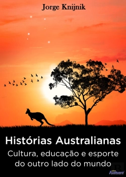 Bertrand.pt - Histórias Australianas: Cultura, Educação E Esporte No Outro Lado Do Mundo