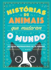 Histórias de Animais que Mudaram o Mundo