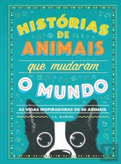 Histórias de Animais que Mudaram o Mundo