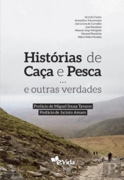 Histórias de Caça e Pesca … e Outras Verdades