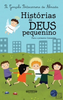 Bertrand.pt - Histórias de Deus Pequenino - Para a Primeira Comunhão