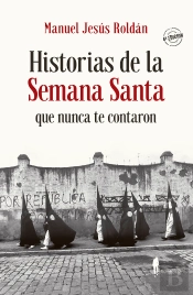 Historias De La Semana Santa Que Nunca Te Contaron