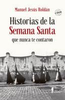 Historias De La Semana Santa Que Nunca Te Contaron