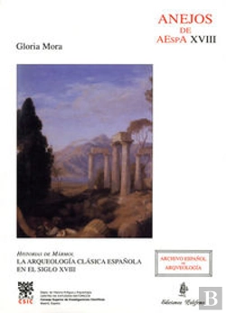 Bertrand.pt - Historias De Mármol. La Arqueología Clásica Española En El Siglo Xviii