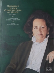 Histórias de uma Conservadora de Museu - Volume II