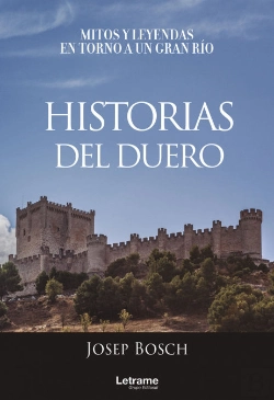 Bertrand.pt - Historias Del Duero. Mitos Y Leyendas En Torno A Un Gran Río
