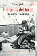 Historias Del Toreo Que Nunca Te Contaron