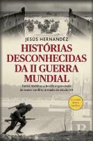 Histórias Desconhecidas da II Guerra Mundial