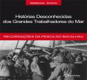 Histórias Desconhecidas dos Grandes Trabalhadores do Mar