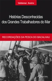 Histórias Desconhecidas dos Grandes Trabalhadores do Mar