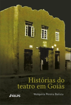 Bertrand.pt - Histórias Do Teatro Em Goiás