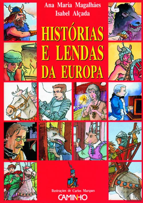 Histórias e Lendas da Europa, de Ana Maria Magalhães, Isabel Alçada - Livro