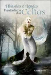 Histórias e Lendas Fantásticas dos Celtas
