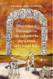 Histórias E Mensagens De Sabedoria Para Uma Vida Mais Feliz