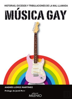 Bertrand.pt - Historias, Excesos Y Tribulaciones De La Mal Llamada Música Gay