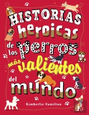Historias Heroicas De Los Perros Más Valientes Del Mundo