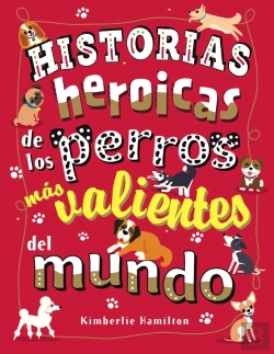Bertrand.pt - Historias Heroicas De Los Perros Más Valientes Del Mundo