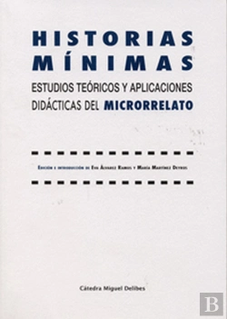 Bertrand.pt - Historias Mínimas. Estudios Teóricos Y Aplicaciones Didácticas Del Microrrelato