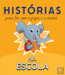 Bertrand.pt - Histórias para Ler com o Papá e a Mamã - Na Escola