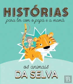 Bertrand.pt - Histórias para Ler com o Papá e a Mamã - Os Animais da Selva