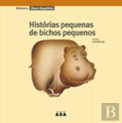 Histórias Pequenas de Bichos Pequenos