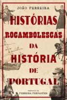 Histórias Rocambolescas da História de Portugal