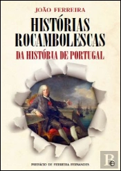 Histórias Rocambolescas da História de Portugal