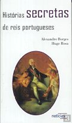 Bertrand.pt - Histórias Secretas de Reis Portugueses
