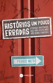 Histórias um pouco erradas (porque histórias que dão certo não dão bons contos)