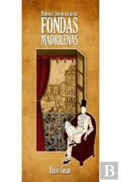 Historias Y Anécdotas De Las Fondas Madrileñas