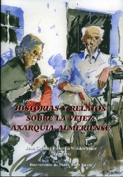 Historias Y Relatos Sobre La Vejez. Axarquía Almeriense