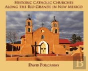 Historic Catholic Churches Along The Rio Grande In New Mexico (Hardcover)