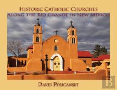 Historic Catholic Churches Along The Rio Grande In New Mexico