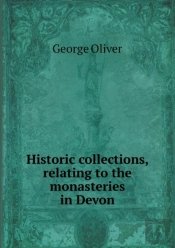Historic Collections, Relating To The Monasteries In Devon