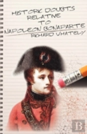 Historic Doubts Relative To Napoleon Bonaparte