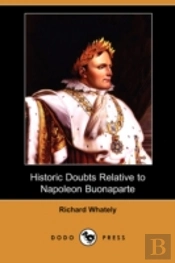 Historic Doubts Relative To Napoleon Buonaparte (Dodo Press)