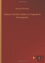 Historic Doubts Relative To Napoleon Buonaparte