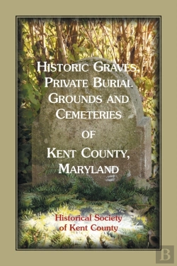 Bertrand.pt - Historic Graves, Private Burial Grounds And Cemeteries Of Kent County, Maryland