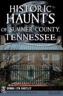 Historic Haunts Of Sumner County, Tennessee