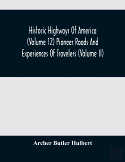 Bertrand.pt - Historic Highways Of America (Volume 12) Pioneer Roads And Experiences Of Travelers (Volume Ii)