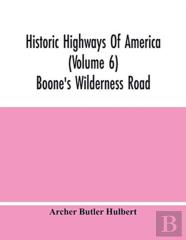 Historic Highways Of America (Volume 6); Boone'S Wilderness Road