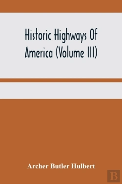Bertrand.pt - Historic Highways Of America (Volume Iii); Washington'S Road (Nemacolin'S Path) The First Chapter Of The Old French War