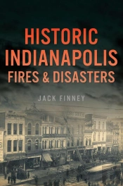 Historic Indianapolis Fires & Disasters