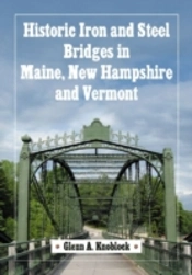 Historic Iron And Steel Bridges In Maine, New Hampshire And Vermont