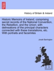 Historic Memoirs Of Ireland; Comprising