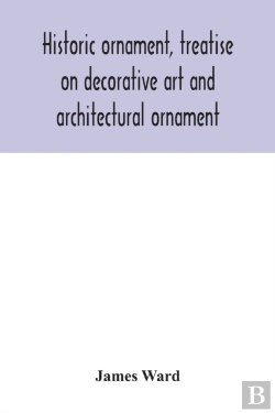 Bertrand.pt - Historic Ornament, Treatise On Decorative Art And Architectural Ornament