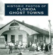 Historic Photos Of Florida Ghost Towns