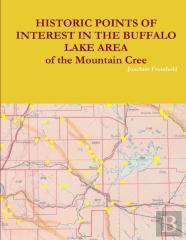 Historic Points Of Interest In The Buffalo Lake Area Of The Mountain Cree