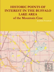 Historic Points Of Interest In The Buffalo Lake Area Of The Mountain Cree
