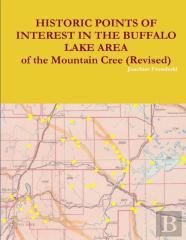 Historic Points Of Interest In The Buffalo Lake Area Of The Mountain Cree (Revised)